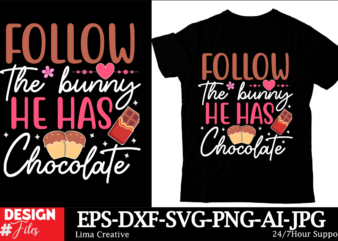 Follow The BUnny He HAs Chocolate SVG Cut File, Happy Easter SVG PNG, Easter Bunny Svg, Kids Easter Svg, Easter Shirt Svg, Easter Svg, Easte