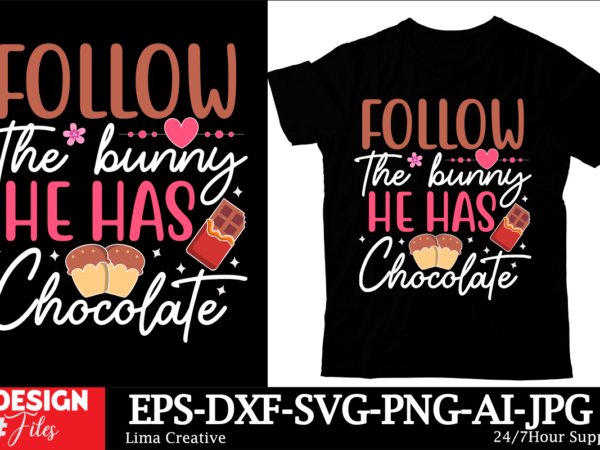 Follow the bunny he has chocolate svg cut file, happy easter svg png, easter bunny svg, kids easter svg, easter shirt svg, easter svg, easte t shirt graphic design