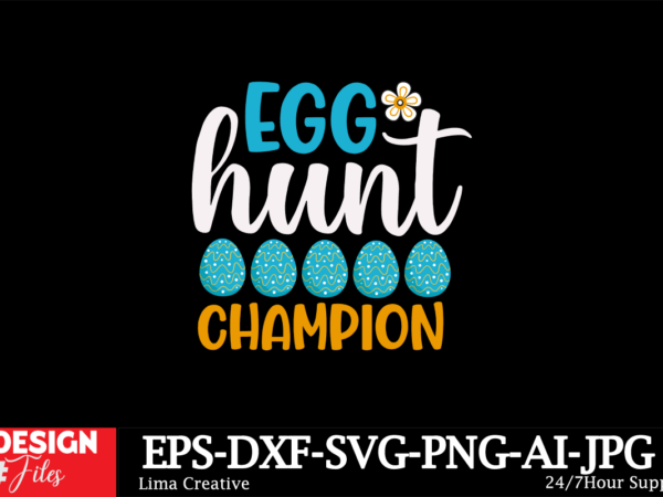 Egg hunt champion svg cut file, happy easter svg png, easter bunny svg, kids easter svg, easter shirt svg, easter svg, easter teacher svg, b vector clipart