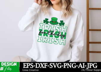 Irish For The Day SVG Cut File ,Happy St. Patrick’s Day SVG, St. Patrick’s Day SVG, St Patrick’s Day Quotes, Irish SVG, Clover svg, Shamrock t shirt design for sale