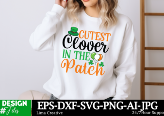 Cutest Clover In The Patch SVG Cut File, Happy St. Patrick’s Day SVG, St. Patrick’s Day SVG, St Patrick’s Day Quotes, Irish SVG, Clover svg,