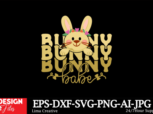 Bunny babe svg cut file ,happy easter svg png, easter bunny svg, kids easter svg, easter shirt svg, easter svg, easter teacher svg, bunny sv t shirt template