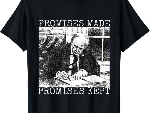 Promises made promises kept t-shirt