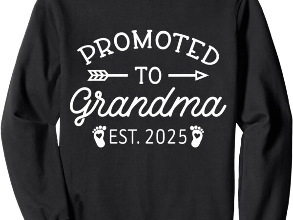 Promoted to grandma est 2025 baby announcement new grandma sweatshirt