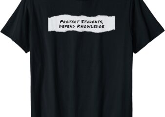 Protect Students, Defend Knowledge T-Shirt