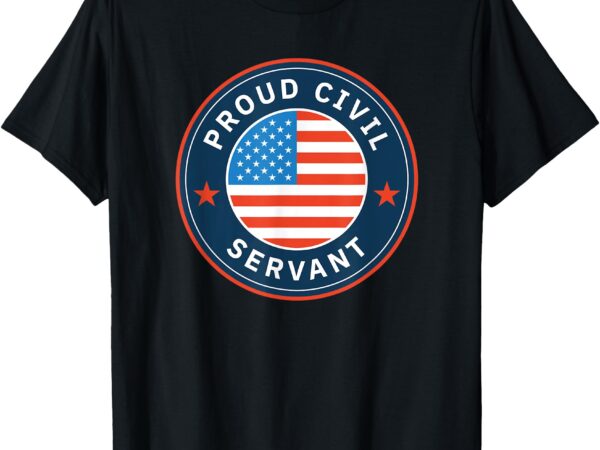 Proud civil servant support federal workers t-shirt