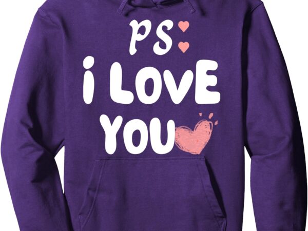 Ps i love you day purple funny valentine’s day pullover hoodie t shirt illustration