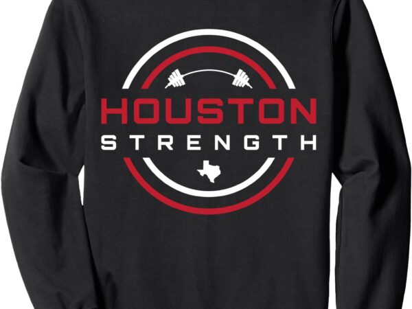 Pullover sweatshirt, houston strength