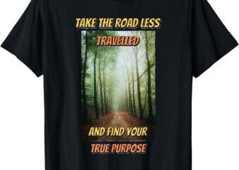 Take The Road Less Travelled RS Tees T-Shirt