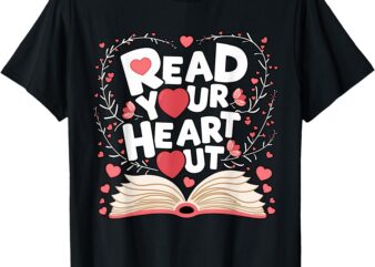 Read Your Heart Out Book Love Theme for Valentine Classroom T-Shirt