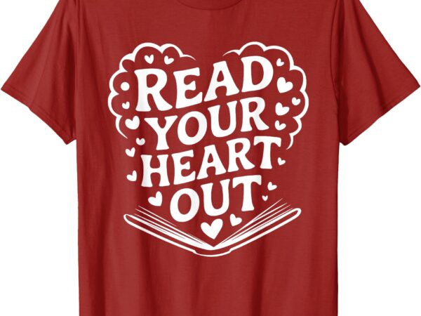 Read your heart out teacher women reader bookish book lovers t-shirt