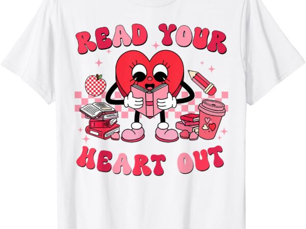 Read your heart out valentines day teachers book lovers t-shirt