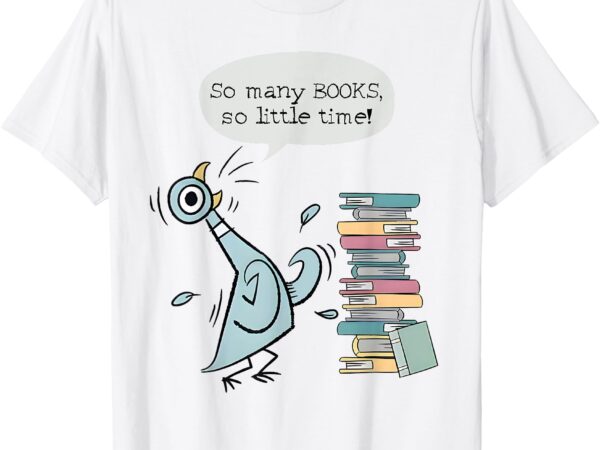 So many books and so little time pigeon library reading t-shirt