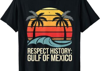 Respect History Gulf Of Mexico Retro Vintage Beach 1672 T-Shirt