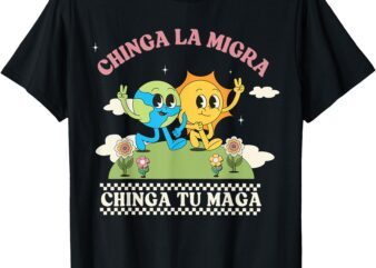 Retro chinga la migra chinga tu maga t-shirt