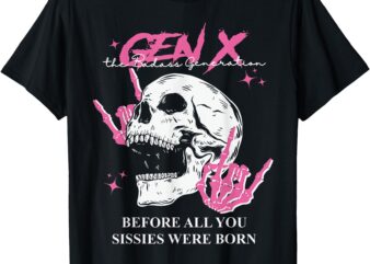 Retro Gen X The Badasss Generation Before All You Sissies T-Shirt