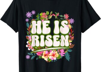 Retro Groovy Easter He Is Risen Christian Women Girls Kids T-Shirt