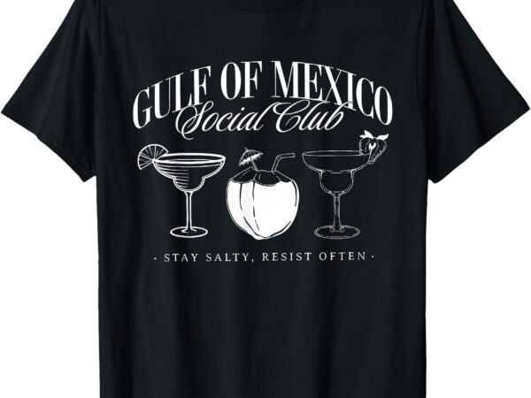 Retro gulf of mexico social club progressive liberal t-shirt