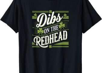 Retro St Patrick’s Leaf Clover Dibs On The Redhead Shamrock T-Shirt