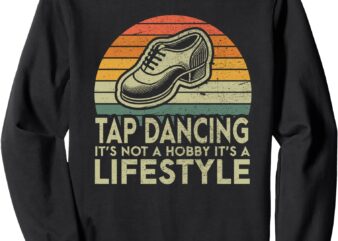 Retro Tap Dancing Lifestyle Tap Dancer Sweatshirt