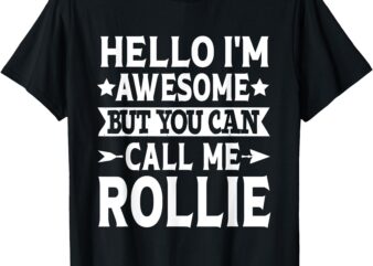 Rollie Funny First Name Hello I’m Awesome Call Me Rollie T-Shirt