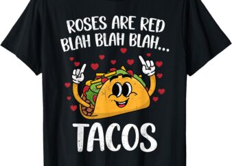 Roses Are Red Blah Tacos Valentine Day Funny Tacos Lover T-Shirt