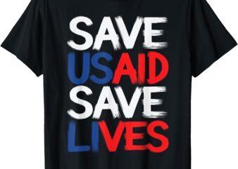 Save USAID Save Lives US Agency International Development T-Shirt