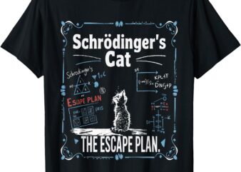 Schrödinger’s Cat Escape Plan Science Design T-Shirt