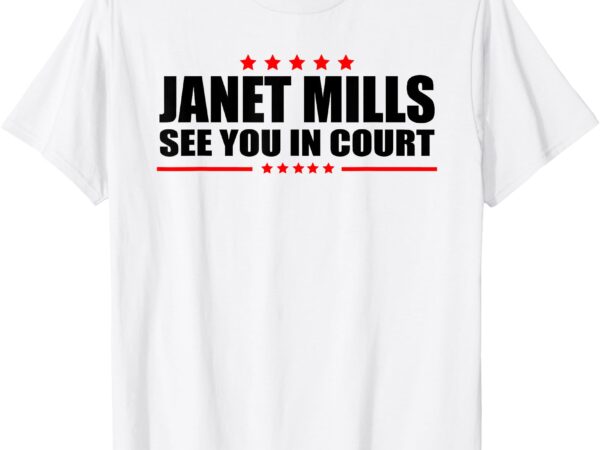 See you in court maine governor janet mills funny minimalist t-shirt