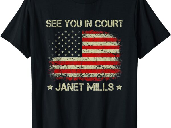 See you in court maine governor janet mills usa flag t-shirt