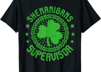 Shenanigans Supervisor Shamrock St Patricks Day T-Shirt