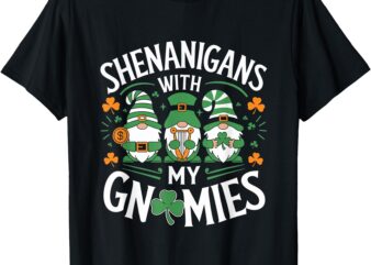 Shenanigans With My Gnomies St. Patricks Day Gnome Men Women T-Shirt