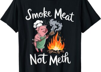 Smoke Meat Not Meth Funny BBQ Lover T-Shirt