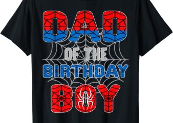 Spider Web Birthday Party Dad of The Birthday Boy T-Shirt