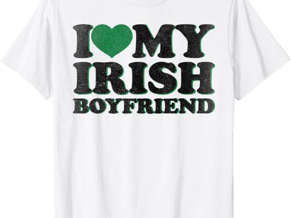 St patrick day i love irish boys i heart my irish boyfriend t-shirt