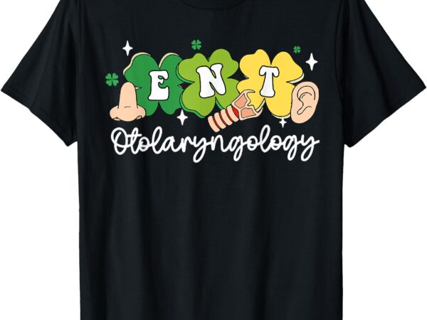 St patrick’s day ent nurse otolaryngologist ent doctor t-shirt