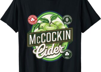 St Patrick’s Day Inappropriate Adult Humor Mccockin Cider T-Shirt