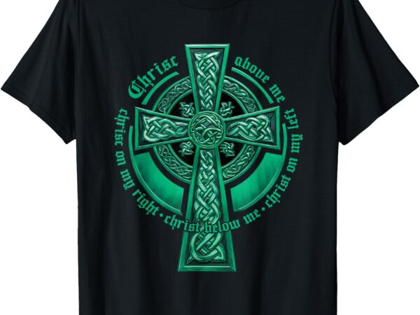 St. patrick’s breastplate lorica prayer catholic irish cross t-shirt