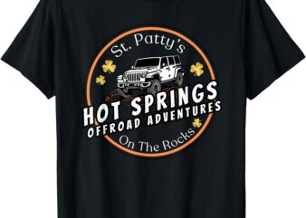 St. patty's on the rocks off-roading hot springs t-shirt