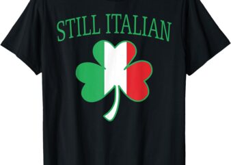 Still Italian Shamrock St Patrick’s Day Italy Flag Clover T-Shirt