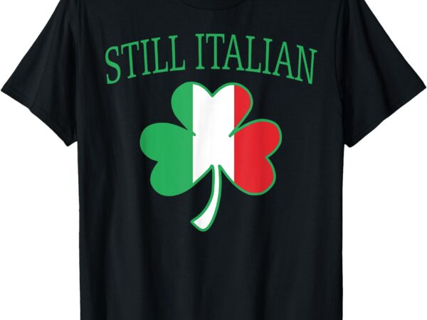 Still italian shamrock st patrick’s day italy flag clover t-shirt