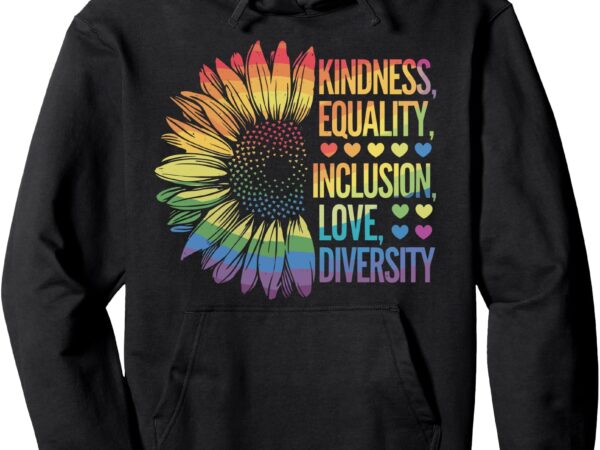 Sunflower kindness equality inclusion diversity love tee pullover hoodie t shirt template vector