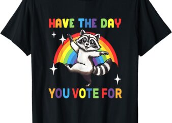 have the day you voted for T-Shirt