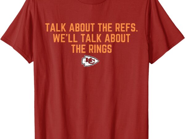 Talk about the refs we’ll talk about the rings t-shirt