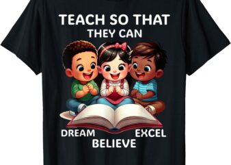 Teach So That They Can Dream Black History For Kids Teacher T-Shirt