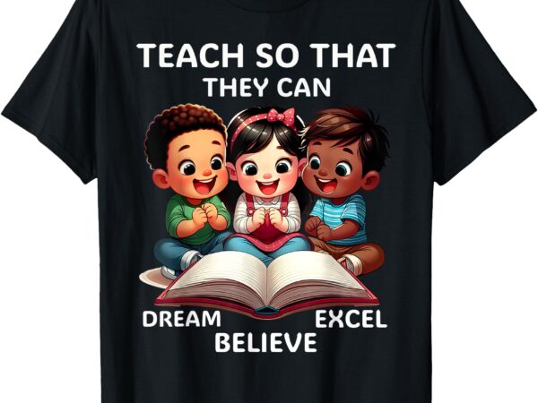 Teach so that they can dream black history for kids teacher t-shirt