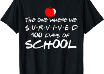 The One Where We Survived 100 Days Of School Teacher T-Shirt