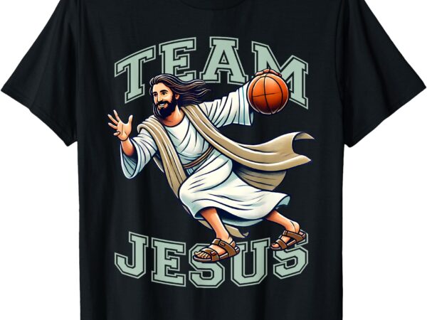 Team jesus basketball tee christ playing basketball sport t-shirt