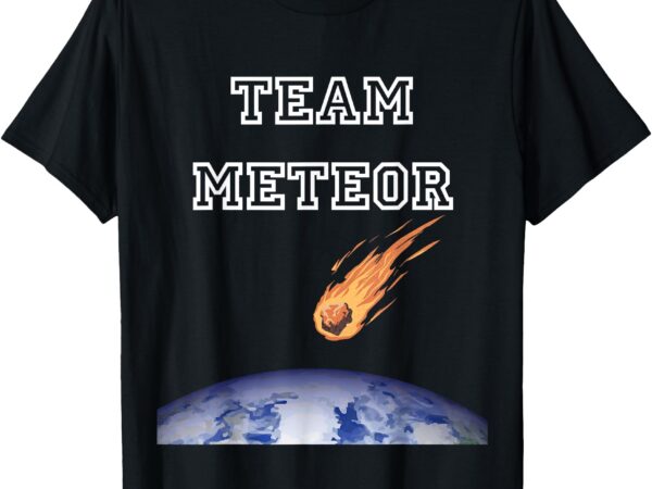 Team meteor crashing into planet t-shirt