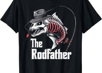 The Rodfather Fishing Dad Fish Skeleton Fisher Daddy Angler T-Shirt